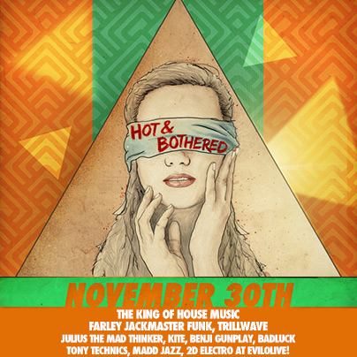 Hot & Bothered — Farley Jackmaster Funk bill flyer, Evil Olive, Nov 2013
